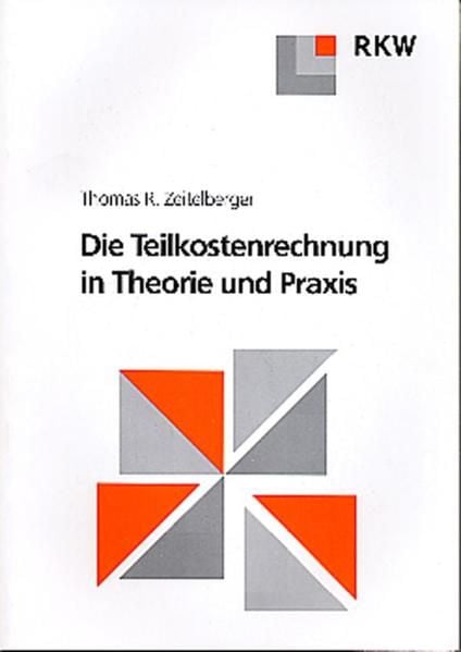 Produktbild: Die Teilkostenrechnung in Theorie und Praxis.