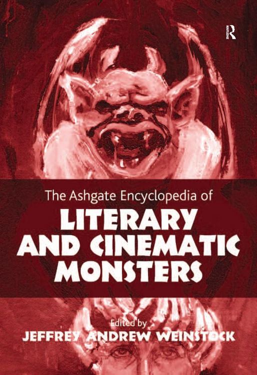 Produktbild: The Ashgate Encyclopedia of Literary and Cinematic Monsters