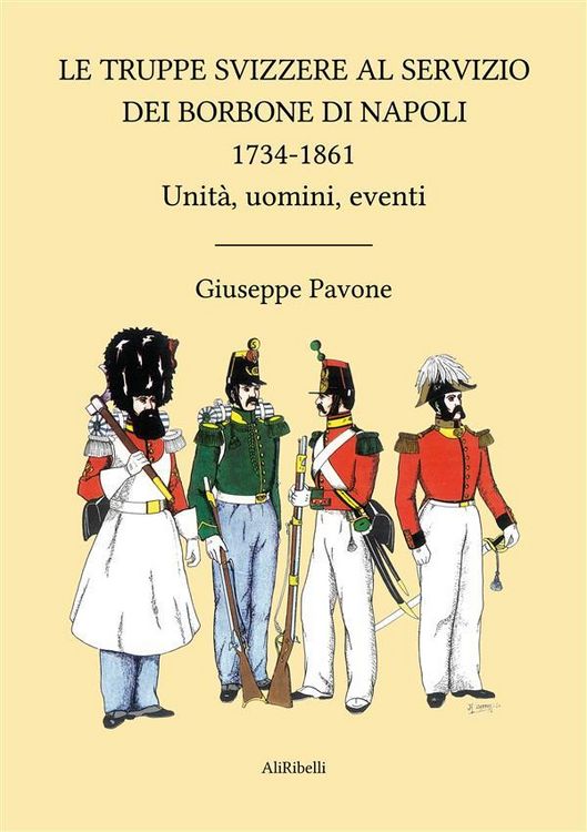 Produktbild: Le Truppe Svizzere al servizio dei Borbone di Napoli 1734-1861