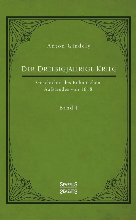Produktbild: Der Drei&szlig;igj&auml;hrige Krieg. Geschichte des B&ouml;hmischen Aufstandes von 1618. Band 1