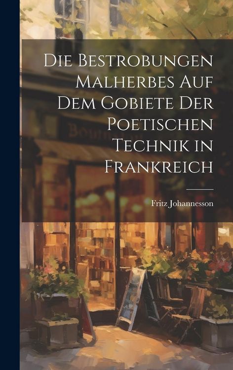 Produktbild: Die Bestrobungen Malherbes auf dem Gobiete der Poetischen Technik in Frankreich