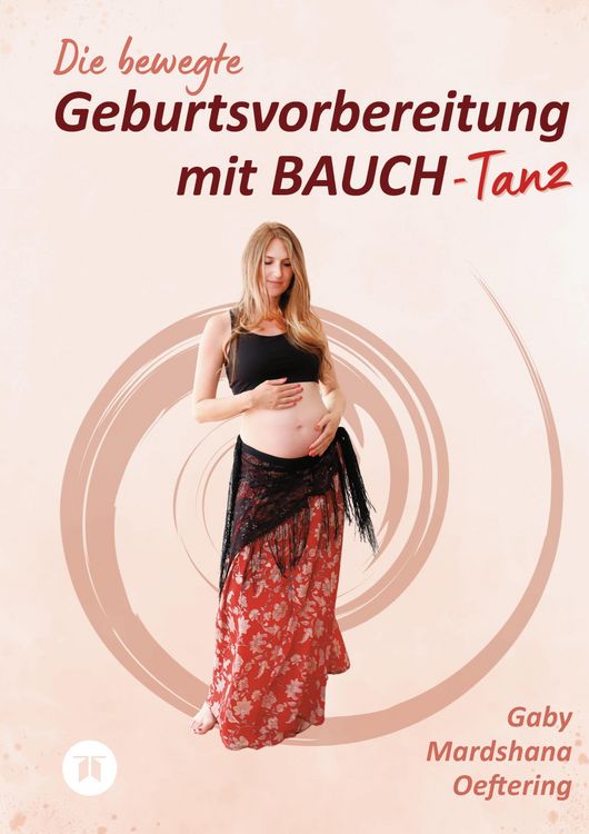 Produktbild: Die bewegte Geburtsvorbereitung mit BAUCH-Tanz