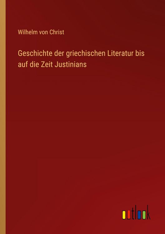 Produktbild: Geschichte der griechischen Literatur bis auf die Zeit Justinians