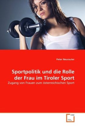 Produktbild: Neurauter, P: Sportpolitik und die Rolle der Frau im Tiroler
