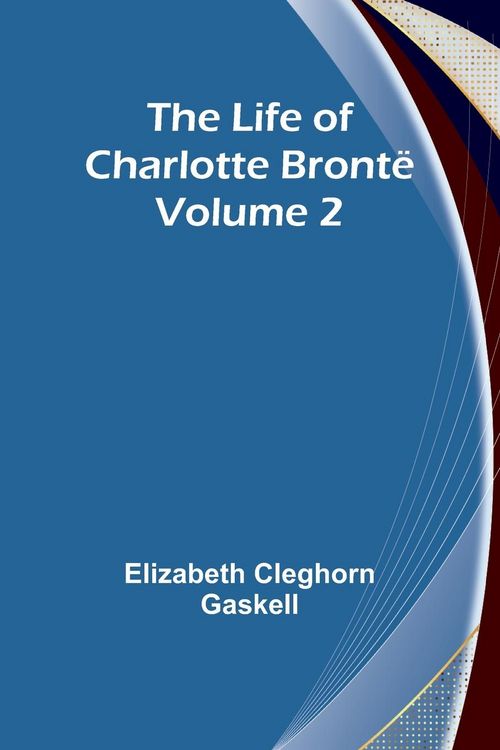 Produktbild: The Life of Charlotte Bront&euml; - Volume 2