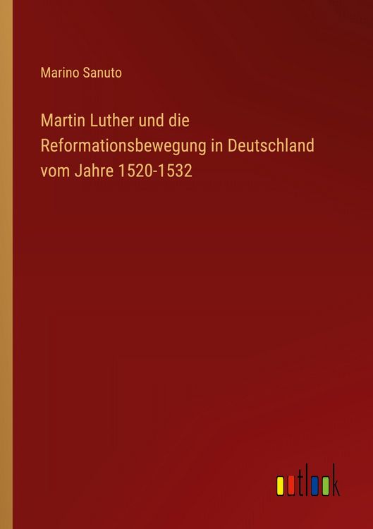 Produktbild: Martin Luther und die Reformationsbewegung in Deutschland vom Jahre 1520-1532