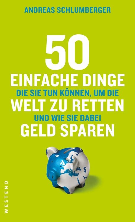 Produktbild: 50 einfache Dinge die Sie tun k&ouml;nnen, um die Welt zu retten und wie Sie dabei Geld sparen