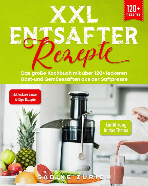 Produktbild: XXL Entsafter Rezepte