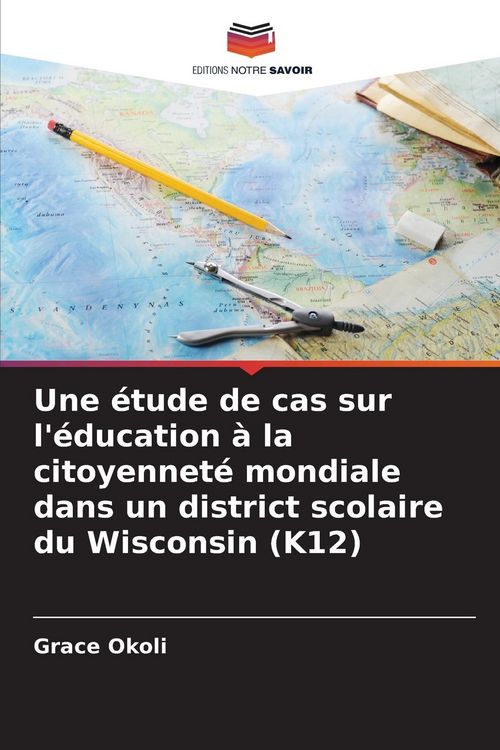 Produktbild: Une &eacute;tude de cas sur l'&eacute;ducation &agrave; la citoyennet&eacute; mondiale dans un district scolaire du Wisconsin (K12)