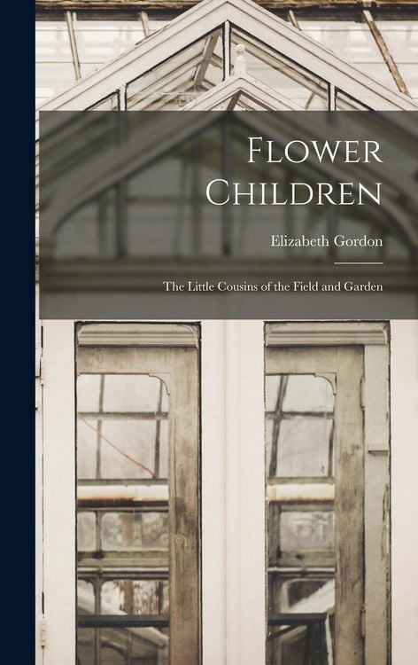 Produktbild: Flower Children; the Little Cousins of the Field and Garden
