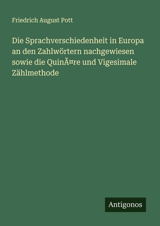 Produktbild: Die Sprachverschiedenheit in Europa an den Zahlw&ouml;rtern nachgewiesen sowie die Quin&Atilde;&curren;re und Vigesimale Z&auml;hlmethode