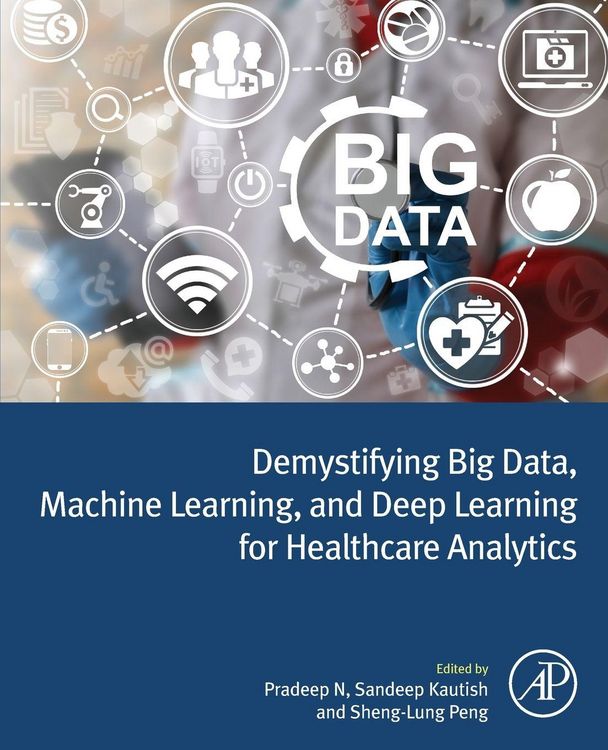 Produktbild: Demystifying Big Data, Machine Learning, and Deep Learning for Healthcare Analytics