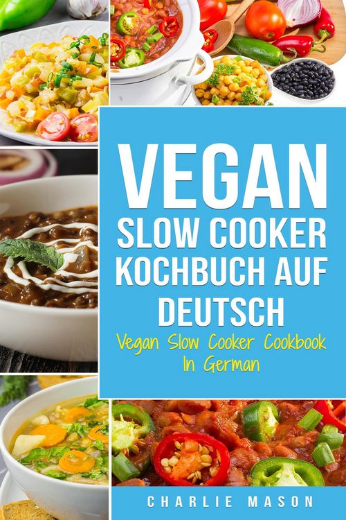 Produktbild: Vegan Slow Cooker Kochbuch Auf Deutsch/ Vegan Slow Cooker Cookbook In German