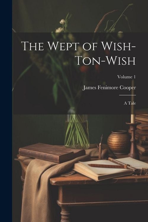 Produktbild: The Wept of Wish-Ton-Wish: A Tale; Volume 1