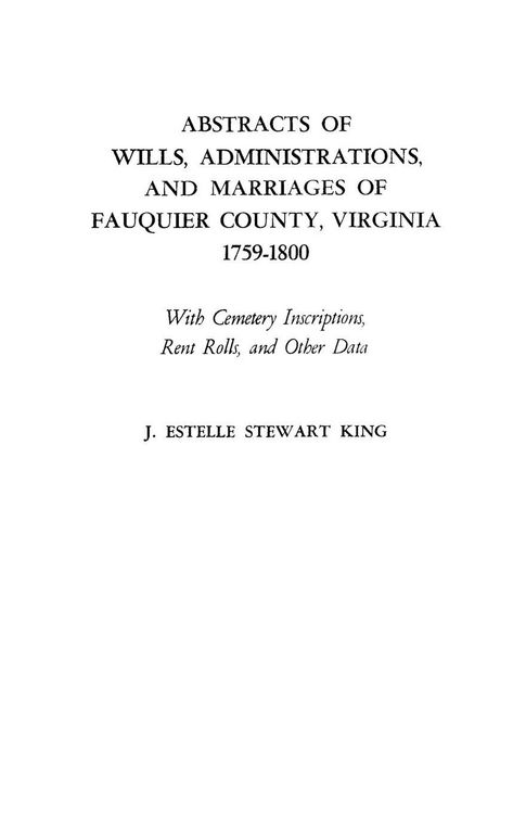 Produktbild: Abstracts of Wills, Administrations, and Marriages of Fauquier County, Virginia, 1759-1800 (Improved)