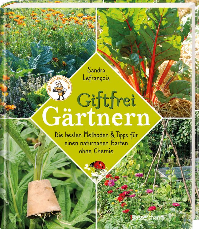 Giftfrei grtnern. Die besten Methoden und Tipps fr einen naturnahen  Garten ohne Chemie. Natrliche Pflanzenschutzmittel und Dnger selbst  herstellen" online kaufen