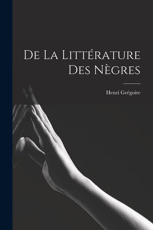 Produktbild: De la Litt&eacute;rature des N&egrave;gres