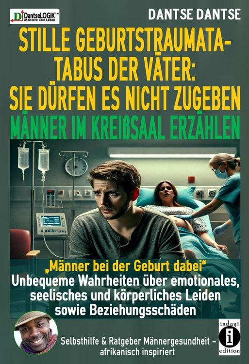 Produktbild: Stille Geburtstraumata-Tabus der Väter: Sie Dürfen Es Nicht Zugeben - Männer im Kreißsaal Erzählen