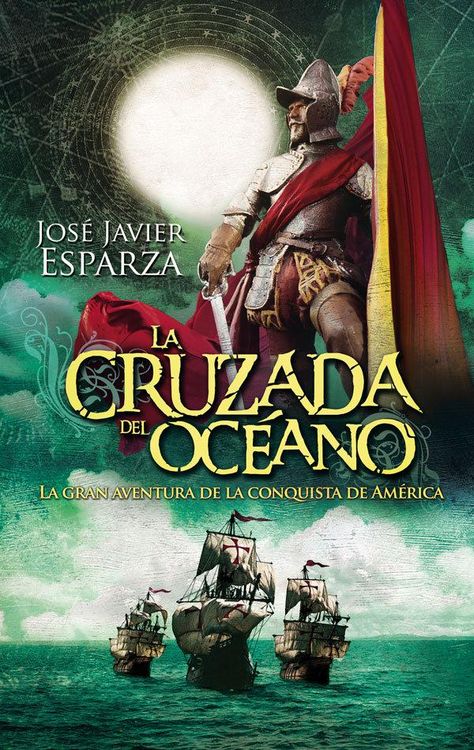 Produktbild: La cruzada del oc&eacute;ano : la gran aventura de la conquista de Am&eacute;rica