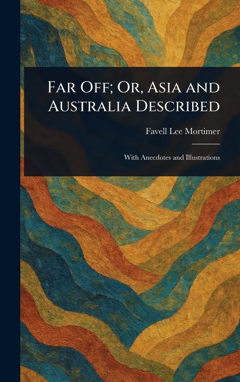 Produktbild: Far Off; Or, Asia and Australia Described