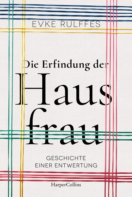 Produktbild: Die Erfindung der Hausfrau - Geschichte einer Entwertung
