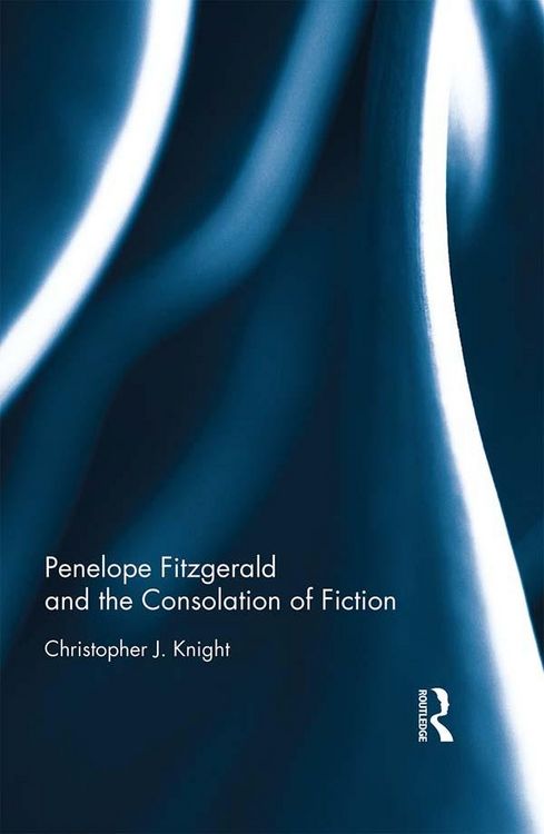 Produktbild: Penelope Fitzgerald and the Consolation of Fiction