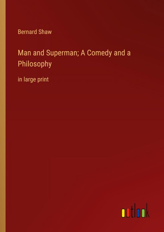 Produktbild: Man and Superman; A Comedy and a Philosophy