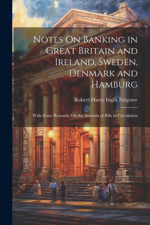 Produktbild: Notes On Banking in Great Britain and Ireland, Sweden, Denmark and Hamburg
