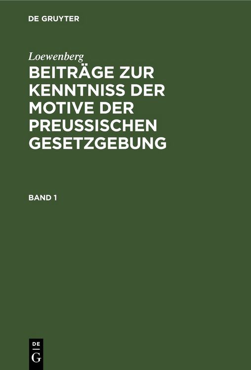 Produktbild: Beitr&auml;ge zur Kenntni&szlig; der Motive der Preu&szlig;ischen Gesetzgebung. Band 1