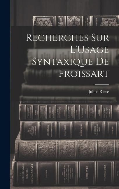 Produktbild: Recherches Sur L'Usage Syntaxique De Froissart