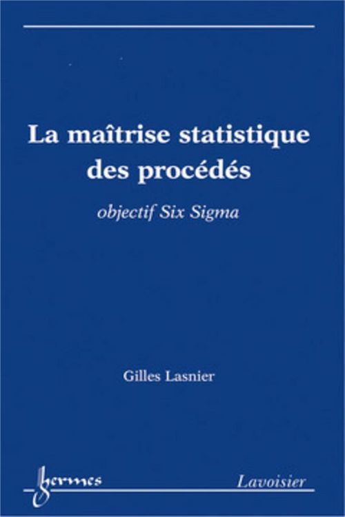 Produktbild: La ma&icirc;trise statistique des proc&eacute;d&eacute;s : objectif Six Sigma