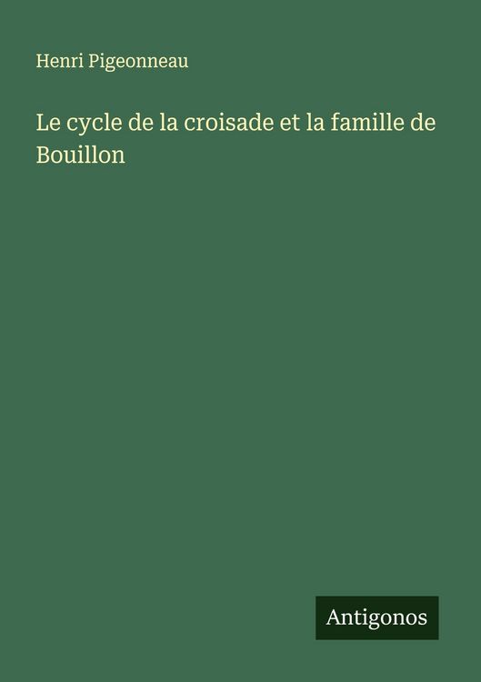 Produktbild: Le cycle de la croisade et la famille de Bouillon