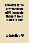 Produktbild: A Sketch of the Development of Philosophic Thought from Thales to Kant