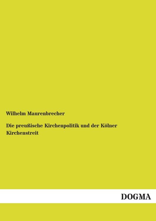 Produktbild: Die preu&szlig;ische Kirchenpolitik und der K&ouml;lner Kirchenstreit