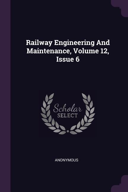 Produktbild: Railway Engineering And Maintenance, Volume 12, Issue 6