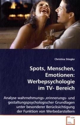 Produktbild: Stiegler, C: Spots, Menschen, Emotionen: Werbepsychologie im