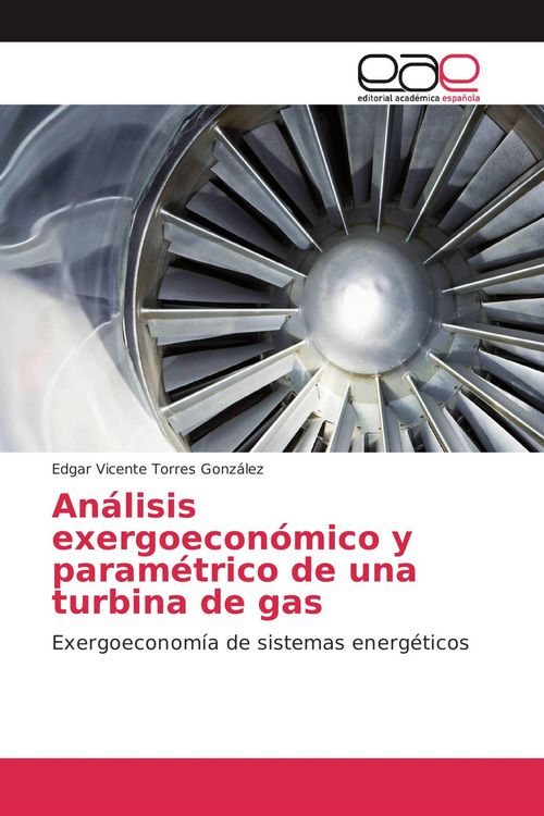 Produktbild: An&aacute;lisis exergoecon&oacute;mico y param&eacute;trico de una turbina de gas