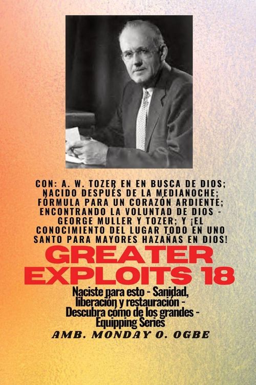 Produktbild: Mayores haza&ntilde;as - 18 Con - AW Tozer en En busca de Dios; nacido despu&eacute;s de la medianoche; f&oacute;rmula..