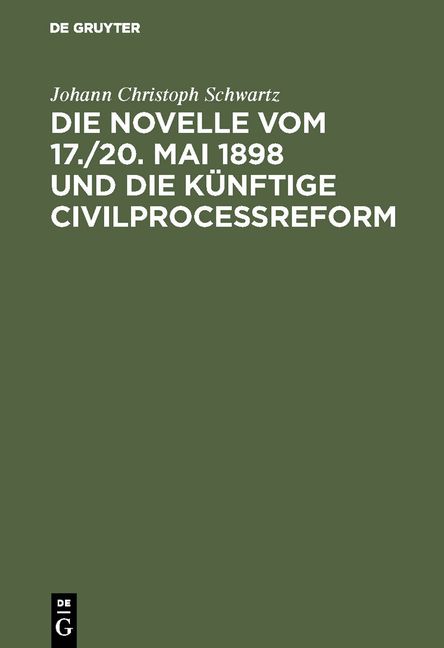 Produktbild: Die Novelle vom 17./20. Mai 1898 und die k&uuml;nftige Civilprocessreform