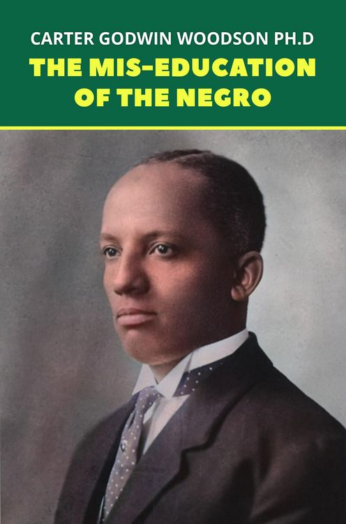 Produktbild: Mis-Education of the Negro: The Original 1933 Unabridged And Complete Edition (Carter G. Woodson Classics)