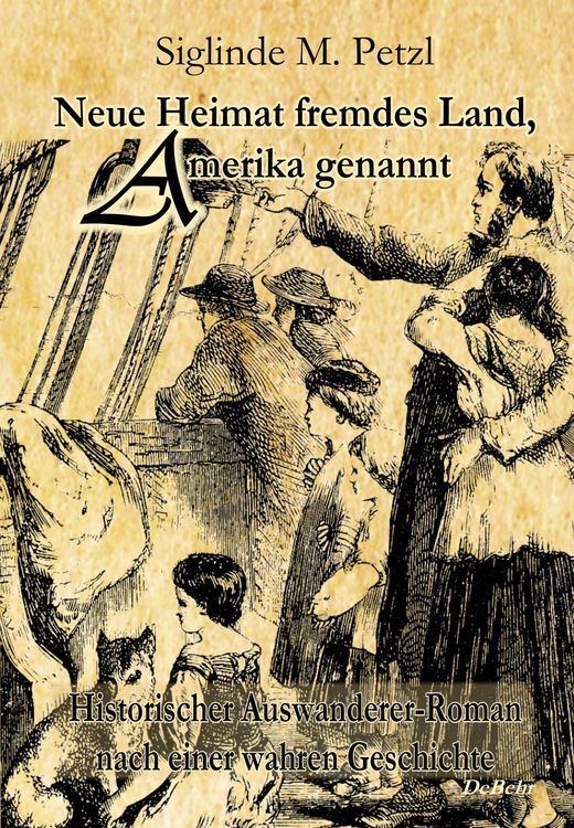 Produktbild: Neue Heimat fremdes Land, Amerika genannt - Historischer Auswanderer-Roman nach einer wahren Geschichte