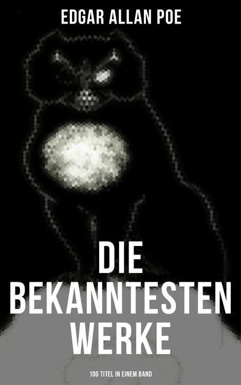 Produktbild: Die bekanntesten Werke von Edgar Allan Poe (100 Titel in einem Band)
