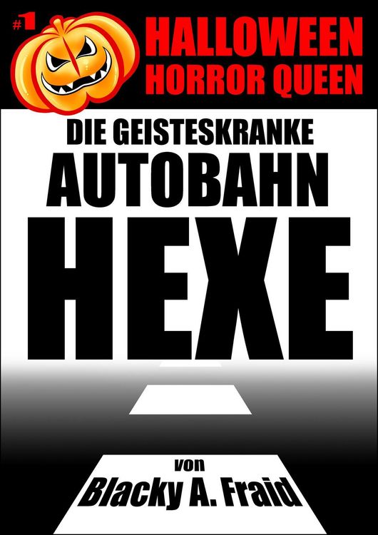 Produktbild: Halloween Horror Queen 1 - Die geisteskranke Autobahn-Hexe