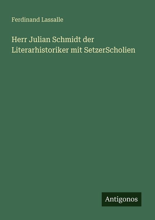 Produktbild: Herr Julian Schmidt der Literarhistoriker mit SetzerScholien