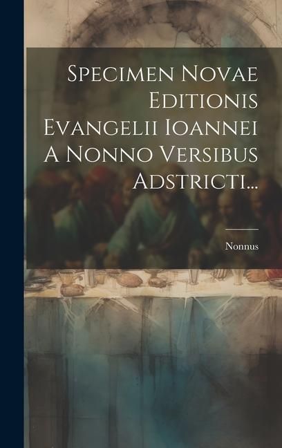 Produktbild: Specimen Novae Editionis Evangelii Ioannei A Nonno Versibus Adstricti...