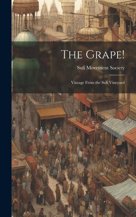Produktbild: The Grape!: Vintage From the Sufi Vineyard