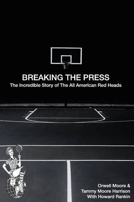 Produktbild: Breaking the Press The Incredible Story of the All American Red Heads
