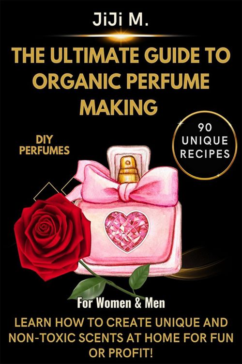Produktbild: The Ultimate Guide to Organic Perfume Making