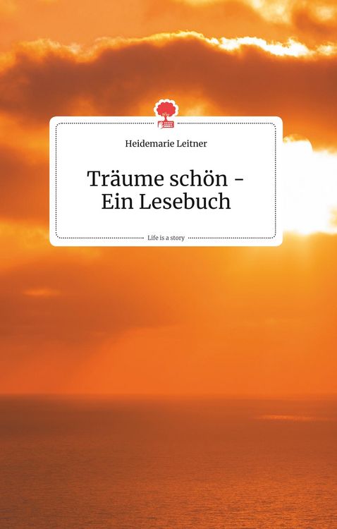 Produktbild: Tr&auml;ume sch&ouml;n - Ein Lesebuch. Life is a Story - story.one