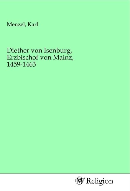 Produktbild: Diether von Isenburg, Erzbischof von Mainz, 1459-1463